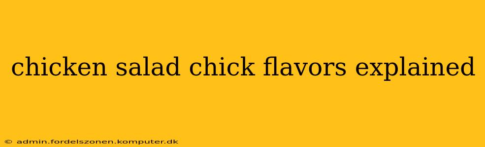 chicken salad chick flavors explained