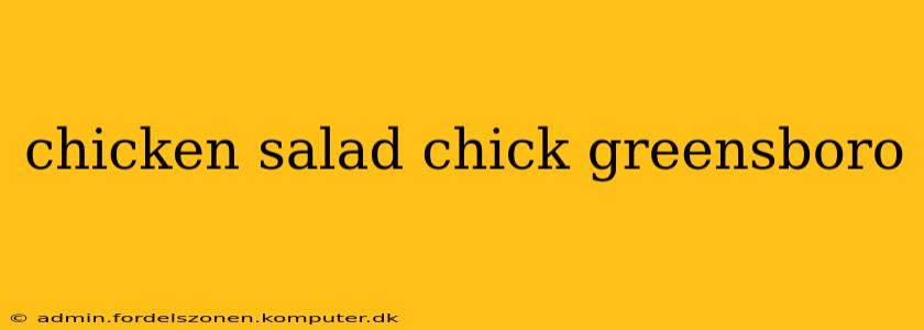 chicken salad chick greensboro