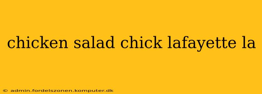 chicken salad chick lafayette la