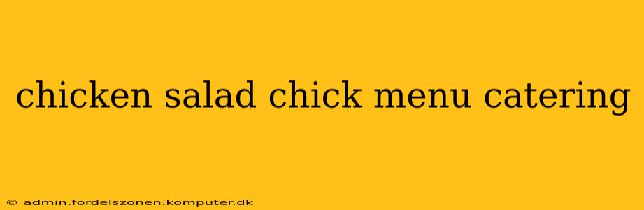chicken salad chick menu catering