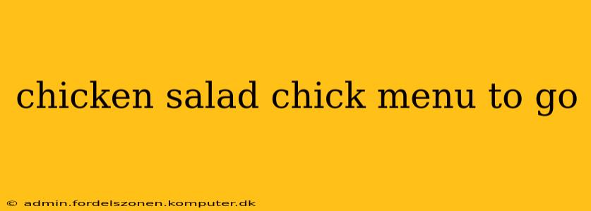 chicken salad chick menu to go