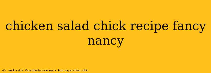 chicken salad chick recipe fancy nancy