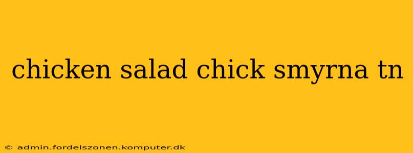 chicken salad chick smyrna tn