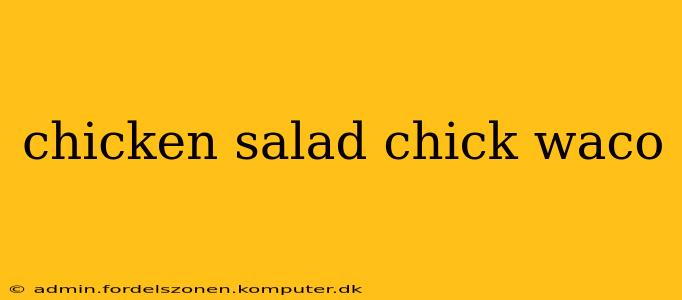 chicken salad chick waco