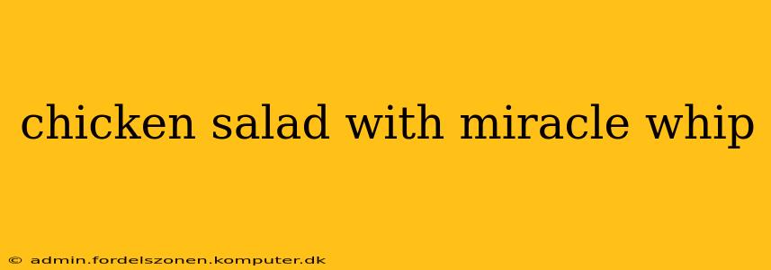 chicken salad with miracle whip