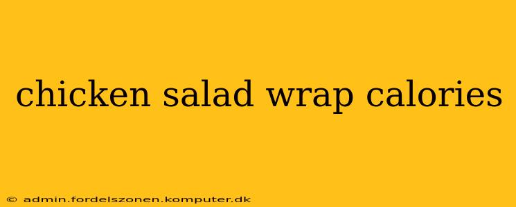 chicken salad wrap calories