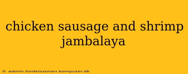 chicken sausage and shrimp jambalaya