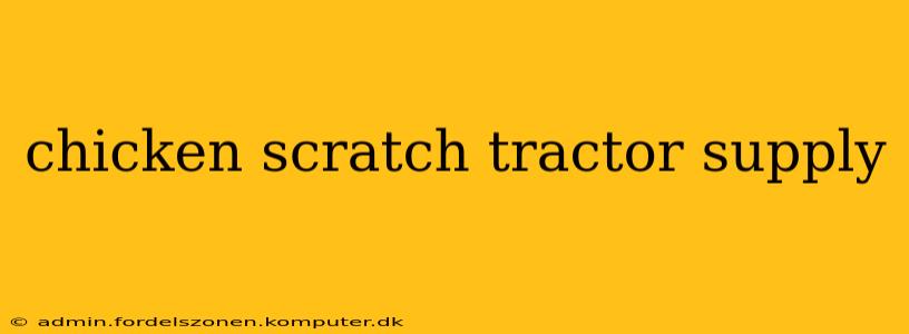 chicken scratch tractor supply