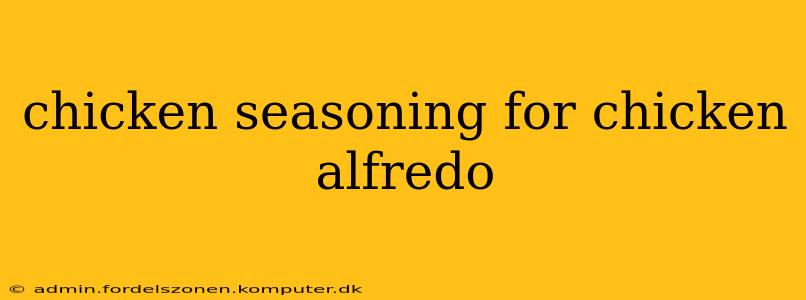 chicken seasoning for chicken alfredo