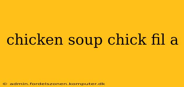 chicken soup chick fil a