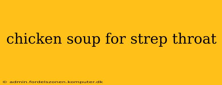 chicken soup for strep throat