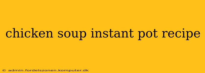 chicken soup instant pot recipe