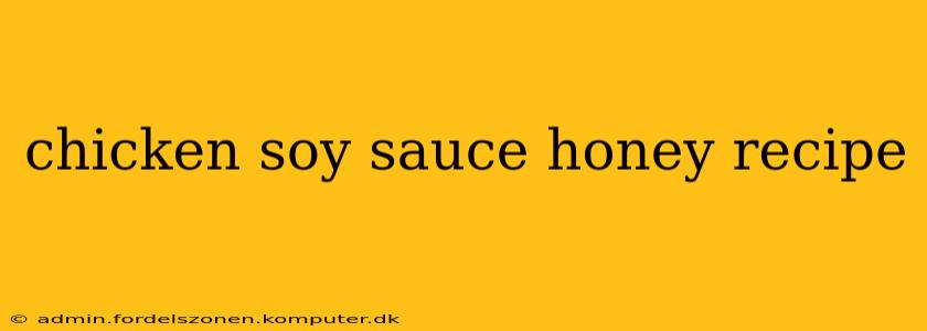chicken soy sauce honey recipe