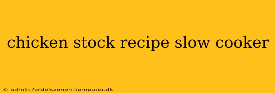 chicken stock recipe slow cooker
