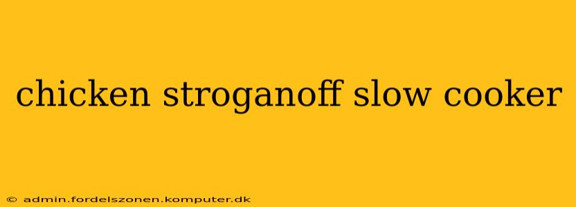 chicken stroganoff slow cooker