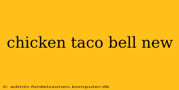 chicken taco bell new
