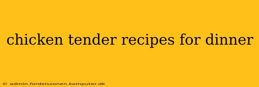 chicken tender recipes for dinner