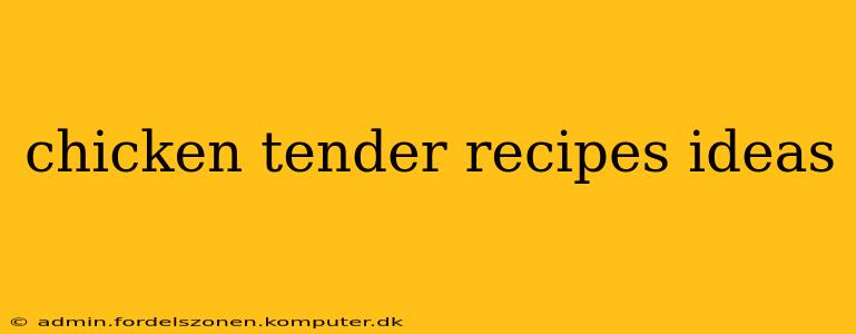 chicken tender recipes ideas