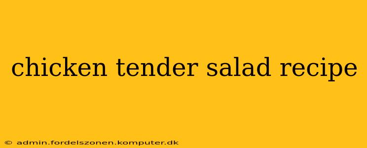 chicken tender salad recipe