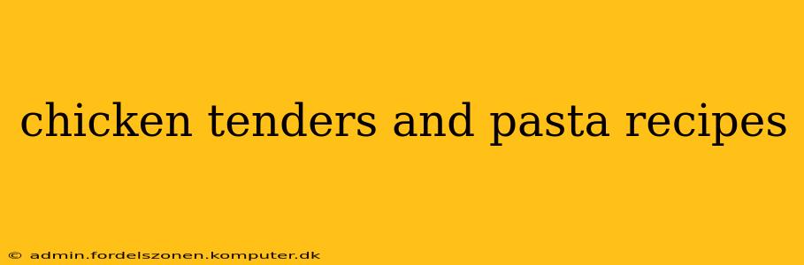 chicken tenders and pasta recipes