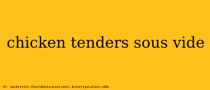 chicken tenders sous vide