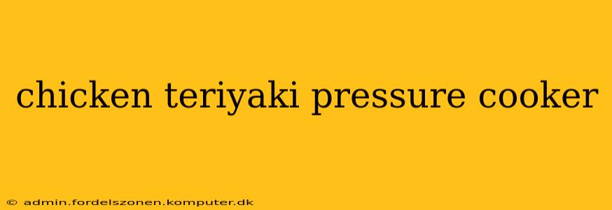 chicken teriyaki pressure cooker