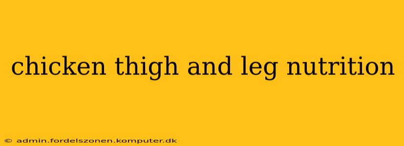chicken thigh and leg nutrition