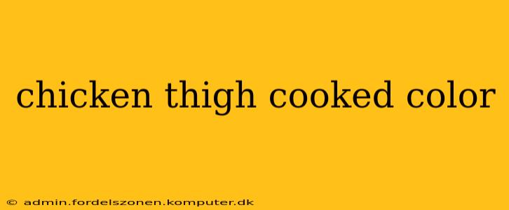 chicken thigh cooked color