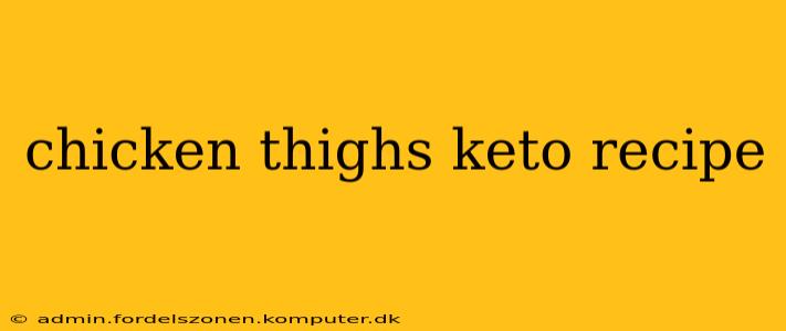 chicken thighs keto recipe