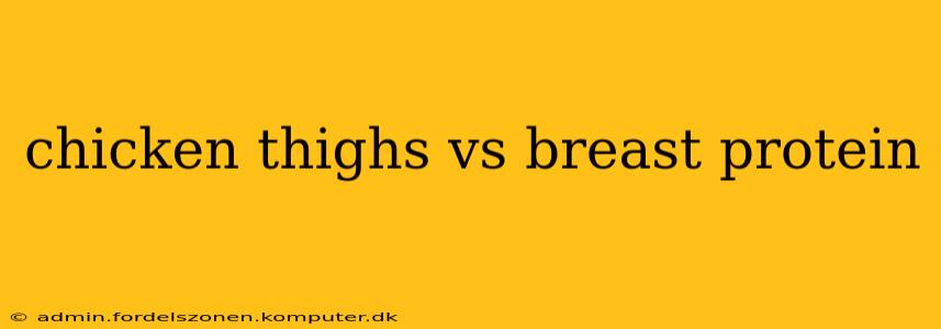 chicken thighs vs breast protein