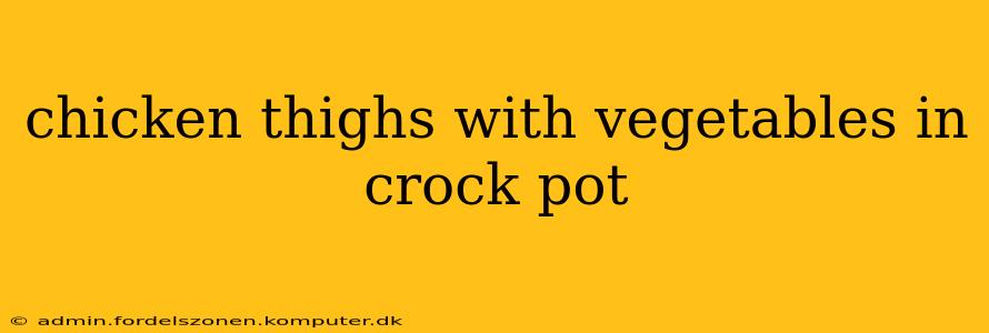 chicken thighs with vegetables in crock pot