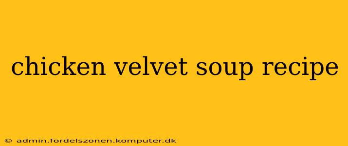 chicken velvet soup recipe