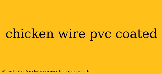chicken wire pvc coated