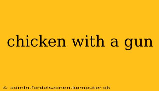 chicken with a gun