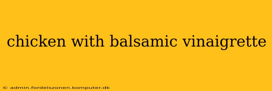 chicken with balsamic vinaigrette