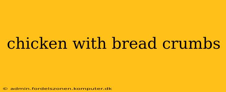 chicken with bread crumbs