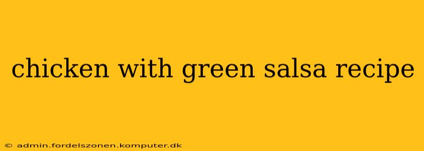chicken with green salsa recipe