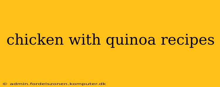 chicken with quinoa recipes