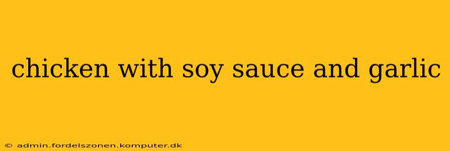chicken with soy sauce and garlic