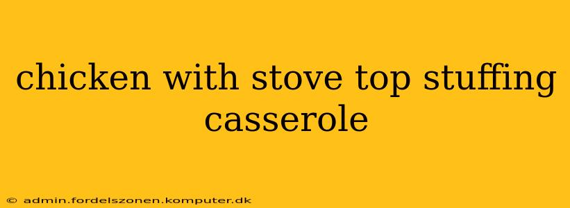 chicken with stove top stuffing casserole