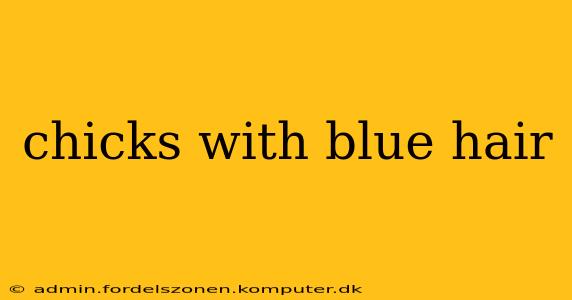 chicks with blue hair