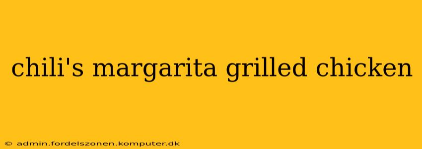 chili's margarita grilled chicken