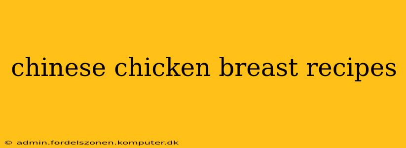 chinese chicken breast recipes