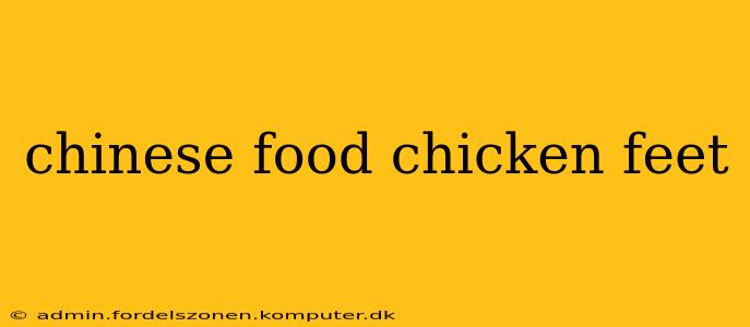 chinese food chicken feet