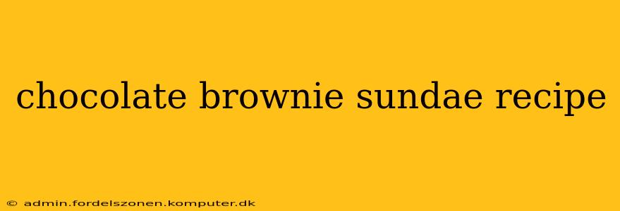 chocolate brownie sundae recipe