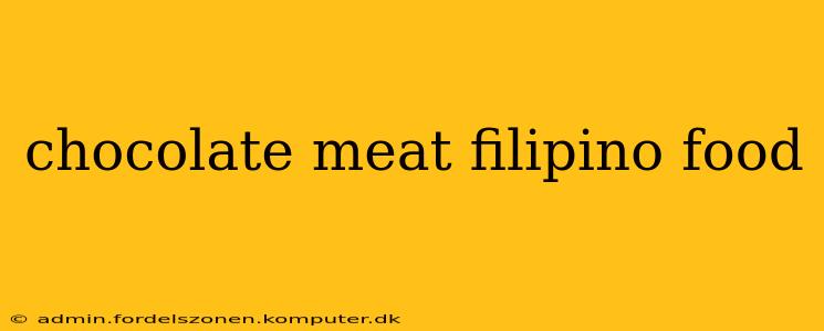 chocolate meat filipino food