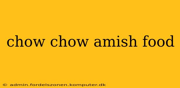chow chow amish food