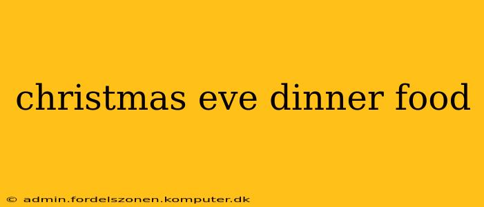 christmas eve dinner food