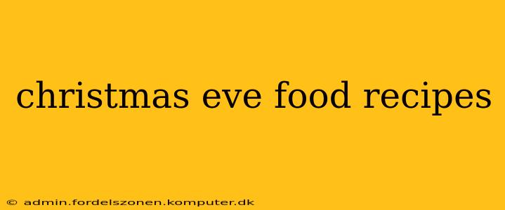 christmas eve food recipes
