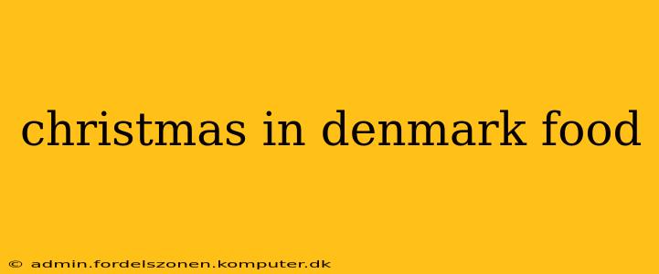 christmas in denmark food
